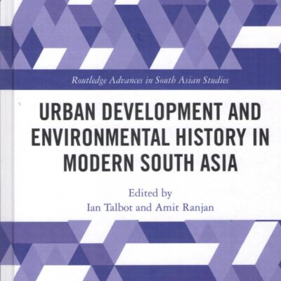 Urban Development and Environmental History in Modern South Asia