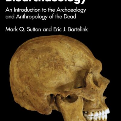 Bioarchaeology: An Introduction to the Archaeology and Anthropology of the Dead