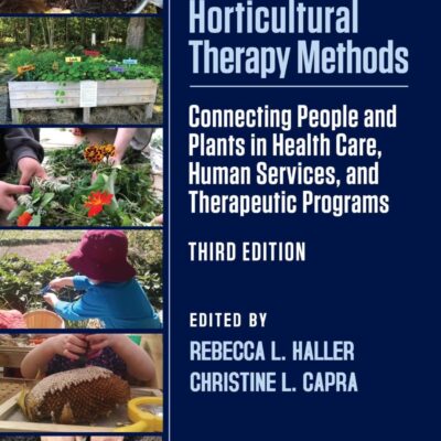 Horticultural Therapy Methods: Connecting People and Plants in Health Care, Human Services, and Therapeutic Programs
