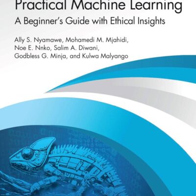 Practical Machine Learning: A Beginner's Guide With Ethical Insights