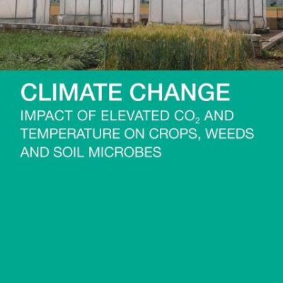 Climate Change: Impact of Elevated Co2 and Temperature on Crops, Weeds and Soil Microbes