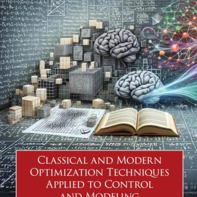 Classical and Modern Optimization Techniques Applied to Control and Modeling