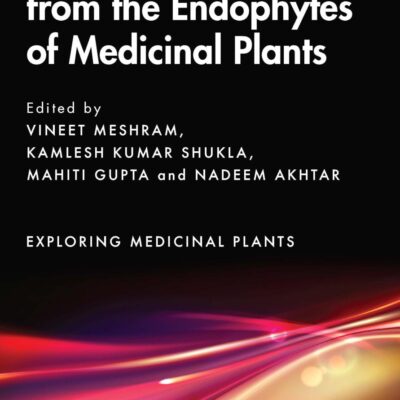 Natural Bioactives from the Endophytes of Medicinal Plants (Exploring Medicinal Plants)
