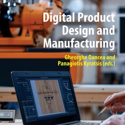 Digital Product Design and Manufacturing (Computational Product Design and Digital Manufacturing)