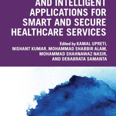 Big Data Analytics and Intelligent Applications for Smart and Secure Healthcare Services (Computational and Intelligent Systems)