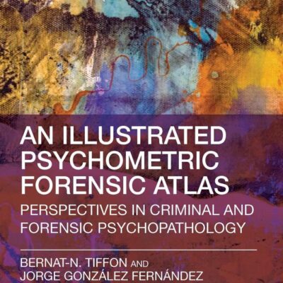 AN ILLUSTRATED PSYCHOMETRIC FORENSIC ATLAS PERSPECTIVES IN CRIMINAL AND FORENSIC PSYCHOPATHOLOGY (PB 2025)