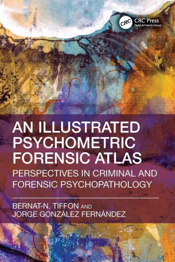 AN ILLUSTRATED PSYCHOMETRIC FORENSIC ATLAS PERSPECTIVES IN CRIMINAL AND FORENSIC PSYCHOPATHOLOGY (PB 2025)