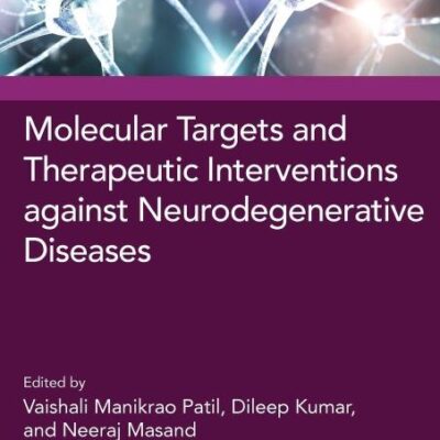 Molecular Targets and Therapeutic Interventions Against Neurodegenerative Diseases