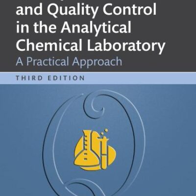 Quality Assurance and Quality Control in the Analytical Chemical Laboratory: A Practical Approach (Analytical Chemistry)