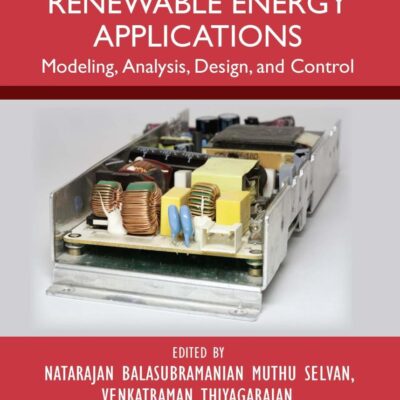 Modern Power Converters for Renewable Energy Applications: Modeling, Analysis, Design, and Control