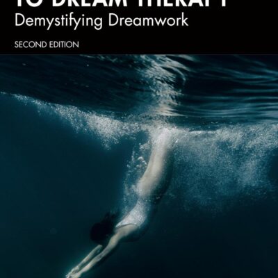 A Clinician’s Guide to Dream Therapy: Demystifying Dreamwork