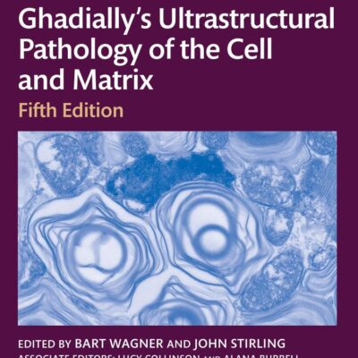 GHADIALLYS ULTRASTRUCTURAL PATHOLOGY OF THE CELL AND MATRIX 5ED (HB 2026)