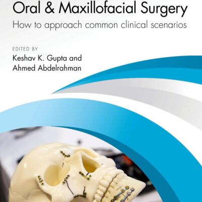 Principles and Practicalities of Oral & Maxillofacial Surgery: How to Approach Common Clinical Scenarios