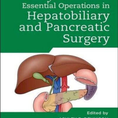 Bailey & Love's Essential Operations in Hepatobiliary and Pancreatic Surgery