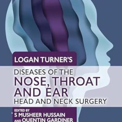 Logan Turner's Diseases of the Nose, Throat and Ear