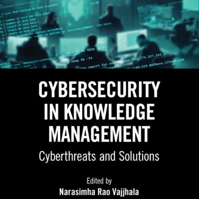 Cybersecurity in Knowledge Management: Cyberthreats and Solutions