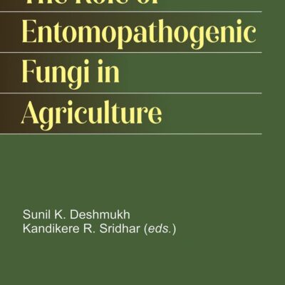 The Role of Entomopathogenic Fungi in Agriculture (Progress in Mycological Research)