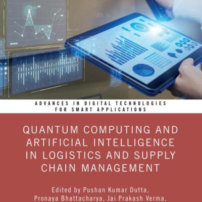 Quantum Computing and Artificial Intelligence in Logistics and Supply Chain Management (Advances in Digital Technologies for Smart Applications)