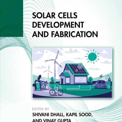 Solar Cells Development and Fabrication (Emerging Materials and Technologies)