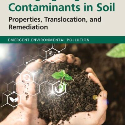 Emerging Organic Contaminants in Soil: Properties, Translocation and Remediation (Emergent Environmental Pollution)