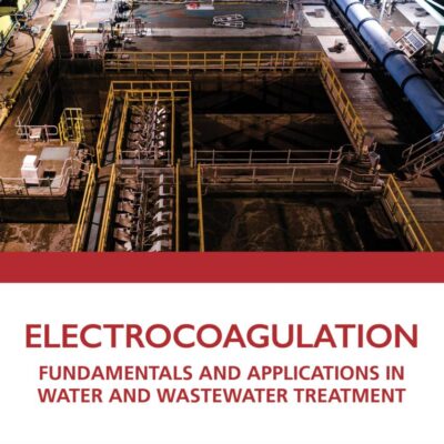 Electrocoagulation: Fundamentals and Applications in Water and Wastewater Treatment