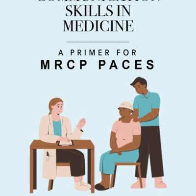 CLINICAL COMMUNICATION SKILLS IN MEDICINE A PRIMER FOR MRCP PACES (PB 2025)