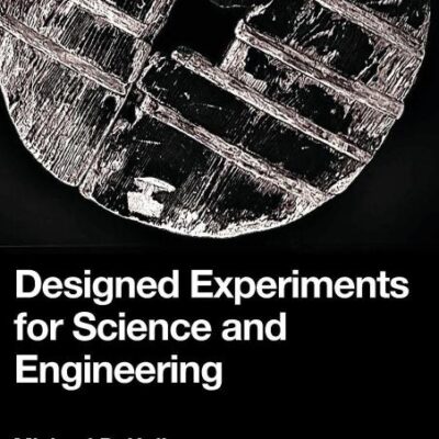 Designed Experiments for Science and Engineering