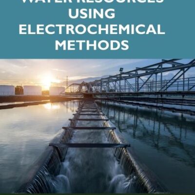 Management of Water Resources Using Electrochemical Methods (Environmental Assessment and Management)