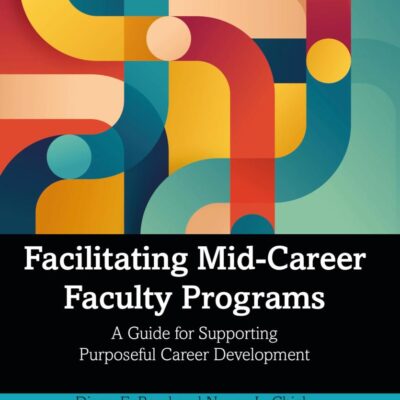 Facilitating Mid-career Faculty Programs: A Guide for Supporting Purposeful Career Development