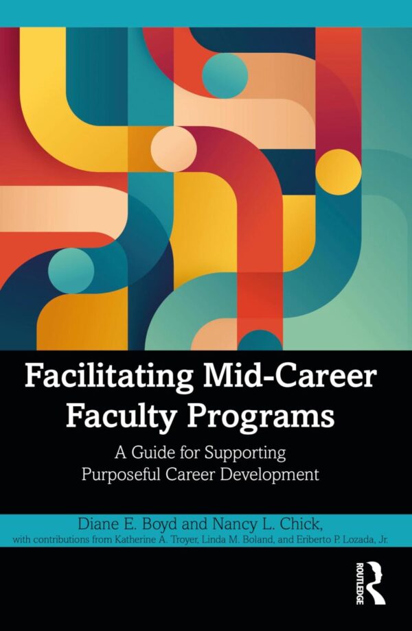 Facilitating Mid-career Faculty Programs: A Guide for Supporting Purposeful Career Development