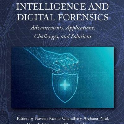 Artificial Intelligence and Digital Forensics: Advancements, Applications, Challenges and Solutions