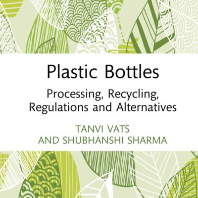 Plastic Bottles: Processing, Recycling, Regulations and Alternatives