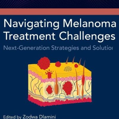 NAVIGATING MELANOMA TREATMENT CHALLENGES NEXT GENERATION STRATEGIES AND SOLUTIONS (HB 2025)