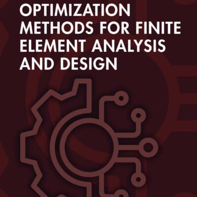 Optimization Methods for Finite Element Analysis and Design (Advances in Metaheuristics)