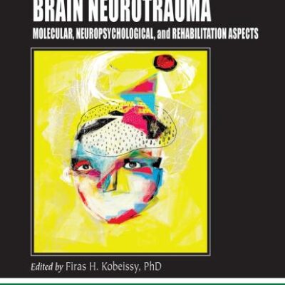 Brain Neurotrauma: Molecular, Neuropsychological, and Rehabilitation Aspects (Frontiers in Neuroengineering)