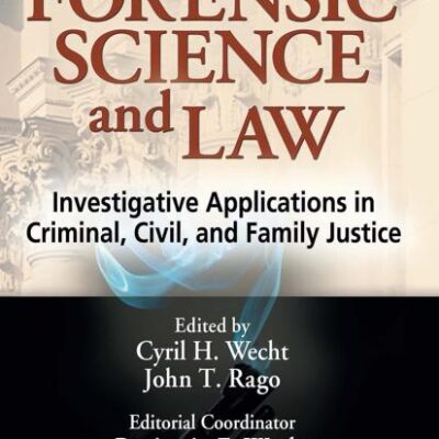 FORENSIC SCIENCE AND LAW INVESTIGATIVE APPLICATIONS IN CRIMINAL CIVIL AND FAMILY JUSTICE (PB 2006)