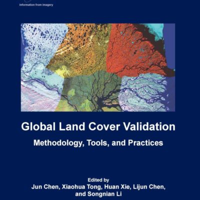 Global Land Cover Validation: Methodology, Tools and Practices (Isprs Book)