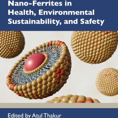 Applications of Spinel Nano-ferrites in Health, Environmental Sustainability, and Safety (Nanotechnology Advances and Applications)