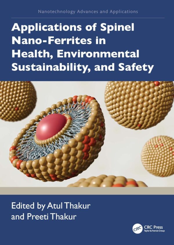 Applications of Spinel Nano-ferrites in Health, Environmental Sustainability, and Safety (Nanotechnology Advances and Applications)