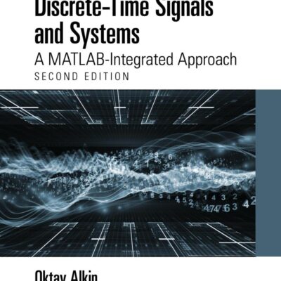 Discrete-Time Signals and Systems: A MATLAB Integrated Approach
