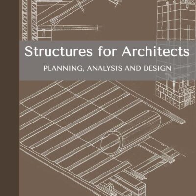 Structures for Architects: Planning, Analysis and Design