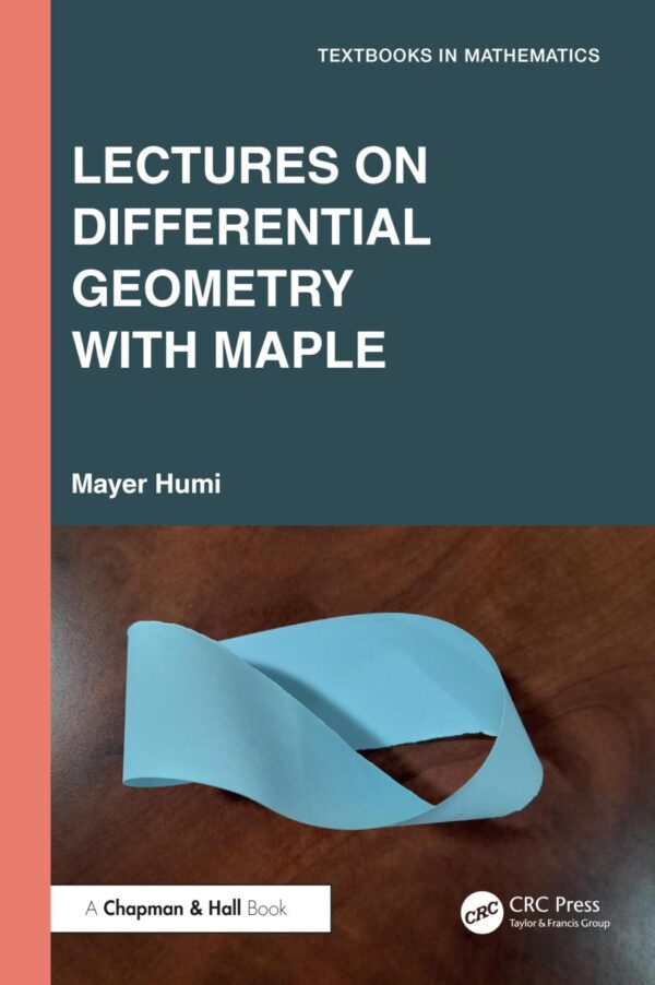 Lectures on Differential Geometry With Maple (Textbooks in Mathematics)