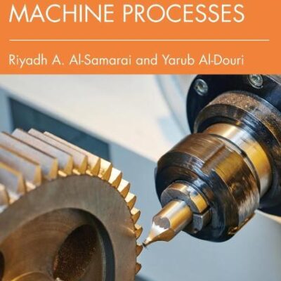 Advanced Cutting Tool Technology and Machine Processes
