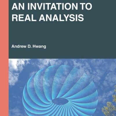 An Invitation to Real Analysis (Textbooks in Mathematics)