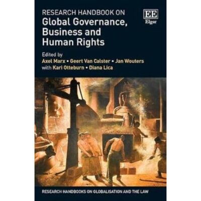 Research Handbook on Global Governance, Business and Human Rights (Research Handbooks on Globalisation and the Law series)