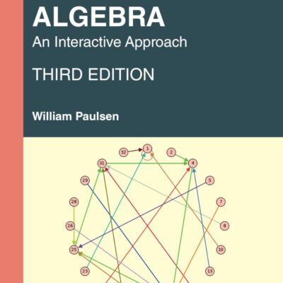 Abstract Algebra: An Interactive Approach (Textbooks in Mathematics)