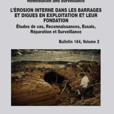 Internal Erosion of Existing Dams, Levees and Dikes, and Their Foundations/ L’érosion Interne Dans Les Barrages Et Digues En Exploitation Et Leur ... Réparation Et Surveillance (Icold Bulletins)