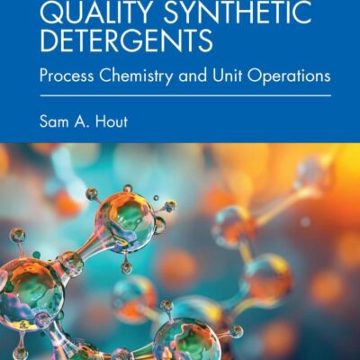 Manufacture of Quality Synthetic Detergents: Process Chemistry and Unit Operations