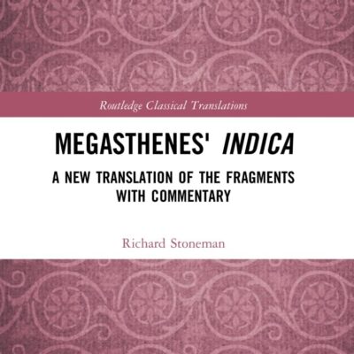 Megasthenes' Indica: A New Translation of the Fragments with Commentary | Richard Stoneman | Routledge | Paperback