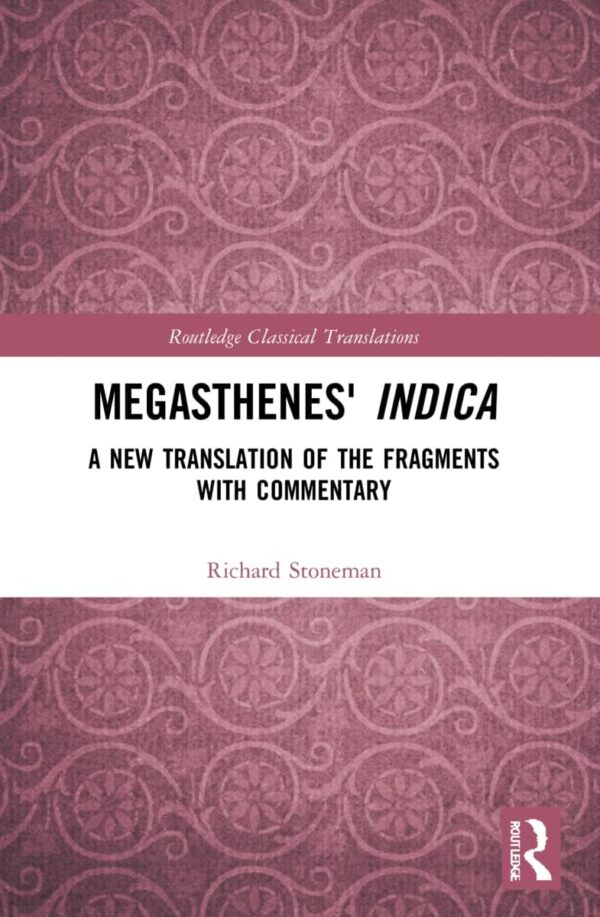 Megasthenes' Indica: A New Translation of the Fragments with Commentary | Richard Stoneman | Routledge | Paperback